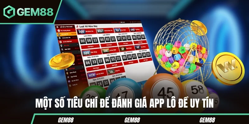 App Lô Đề Uy Tín – Tiêu Chí Giúp Bạn Chọn Đúng Sân Chơi An Toàn Một số tiêu chí để đánh giá app lô đề uy tín