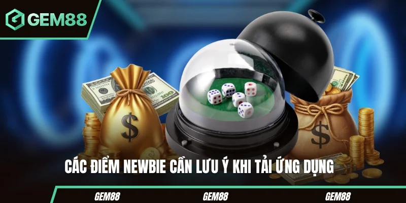 App Tài Xỉu Uy Tín – Tiêu Chí Lựa Chọn Hội Viên Nên Cân Nhắc Các điểm newbie cần lưu ý khi tải ứng dụng