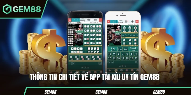 App Tài Xỉu Uy Tín – Tiêu Chí Lựa Chọn Hội Viên Nên Cân Nhắc Thông tin chi tiết về app tài xỉu uy tín Gem88