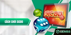 Cách Chơi Sicbo Hiệu Quả Cho Người Mới Bắt Đầu Tại Gem88