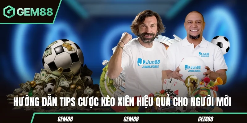 Cách Chơi Xiên Bóng Đá Chuẩn Xác Cho Người Mới Bắt Đầu Hướng dẫn tips cược kèo xiên hiệu quả cho người mới