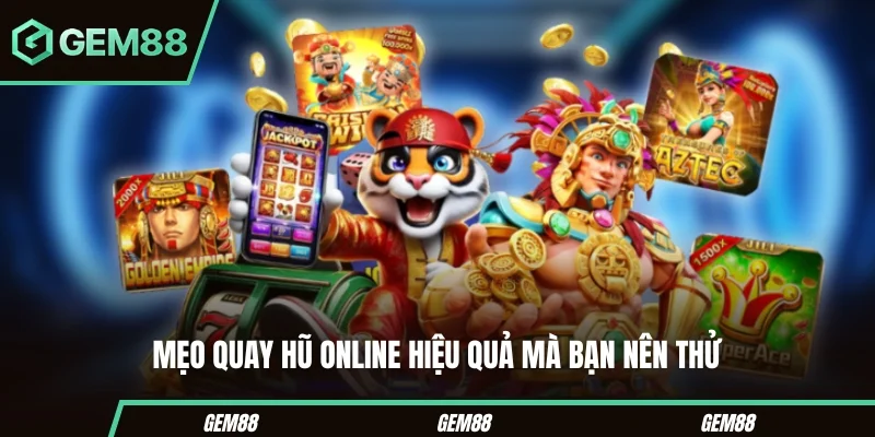 Mẹo Quay Hũ Online - Phá Đảo Game Hot Làm Chủ Mọi Cuộc Vui Mẹo quay hũ online hiệu quả mà bạn nên thử