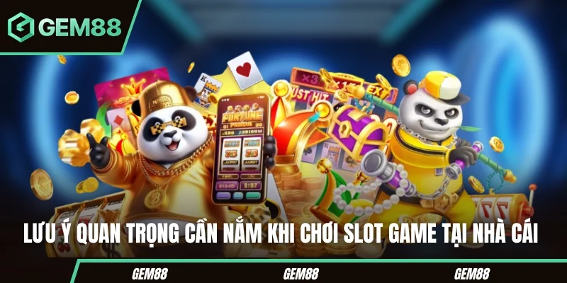 Mẹo Quay Hũ Online - Phá Đảo Game Hot Làm Chủ Mọi Cuộc Vui Lưu ý quan trọng cần nắm khi chơi slot game tại nhà cái